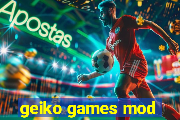 geiko games mod